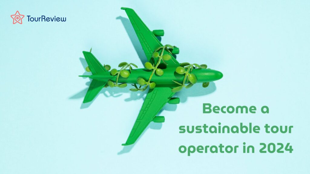 become a sustainable tour operator 2024