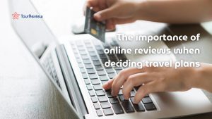 The importance of online reviews when deciding travel plans