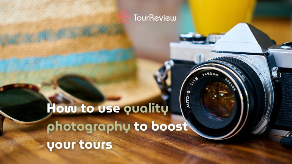 use quality photography to boost tours