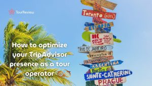 Optimize your TripAdvisor presence as a tour operator